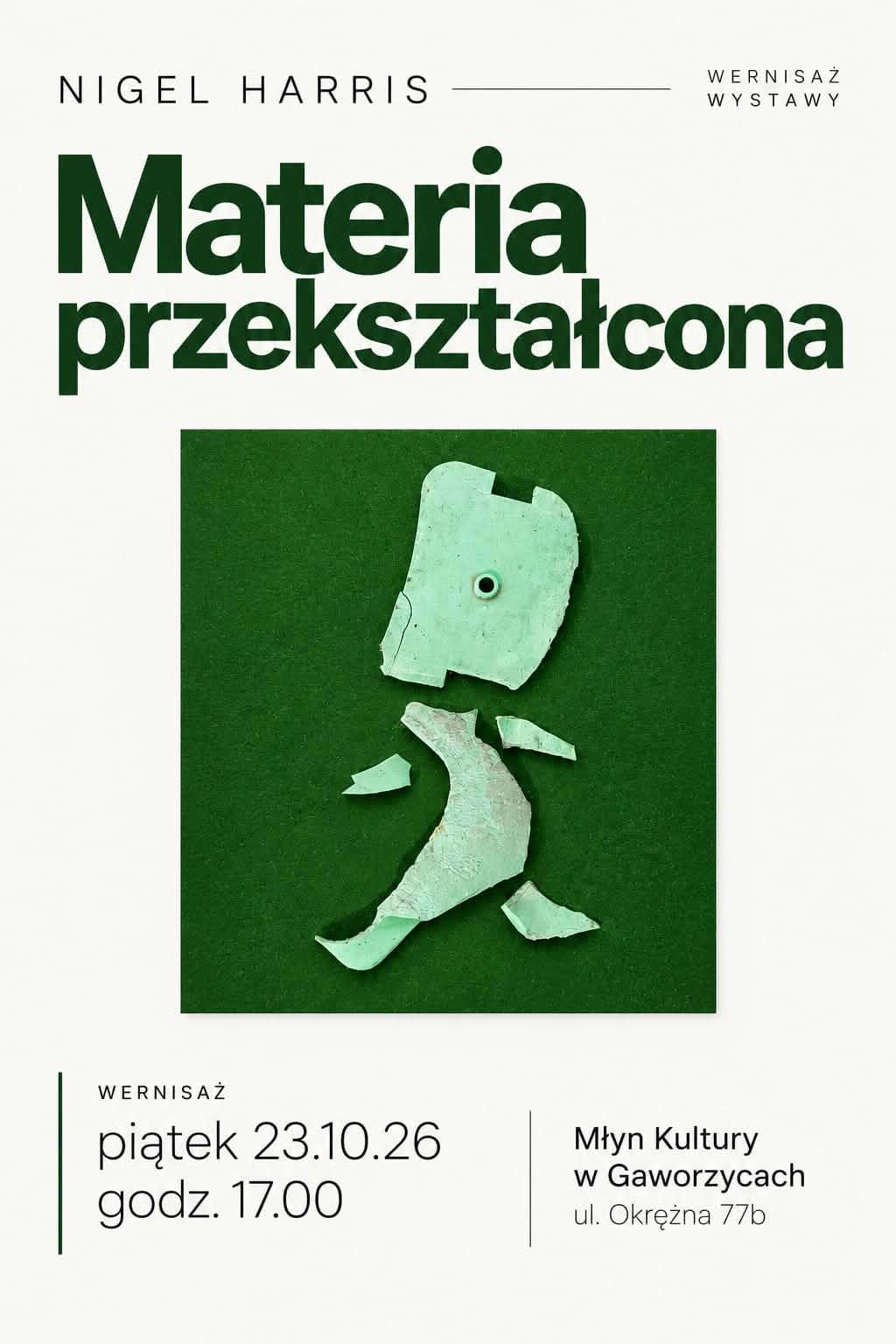 Plakat informujący o&nbsp;wernisażu Nigela Harrisa "Materia Przetworzona"